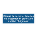 Casque de sécurité, lunettes de protection et protection auditive obligatoires