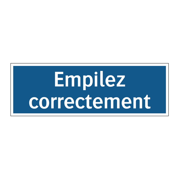 Empilez correctement