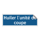 Huiler l'unité de coupe