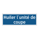 Huiler l'unité de coupe