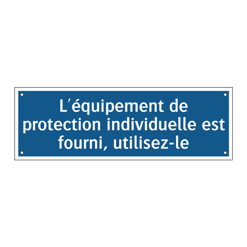 L'équipement de protection individuelle est fourni, utilisez-le