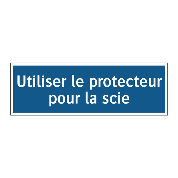 Utiliser le protecteur pour la scie