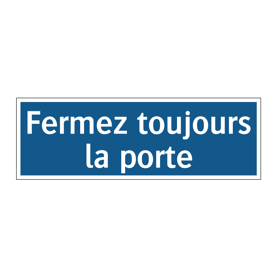 Fermez toujours la porte