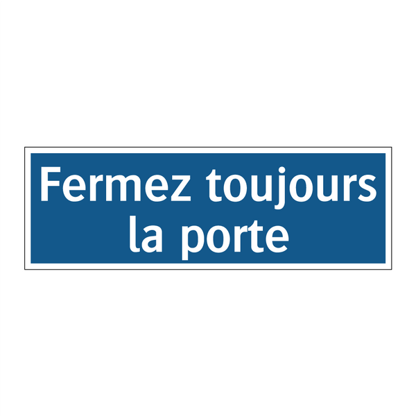 Fermez toujours la porte