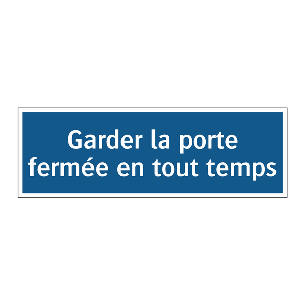 Garder la porte fermée en tout temps