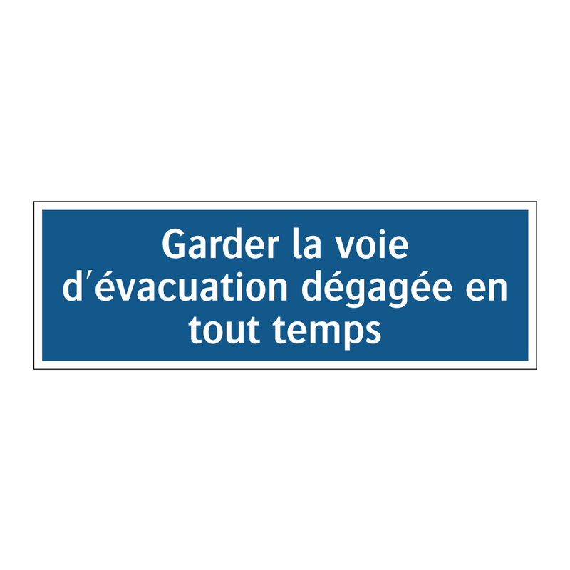 Garder la voie d'évacuation dégagée en tout temps