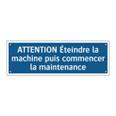 ATTENTION Éteindre la machine puis commencer la maintenance