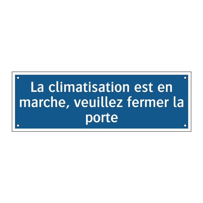 La climatisation est en marche, veuillez fermer la porte