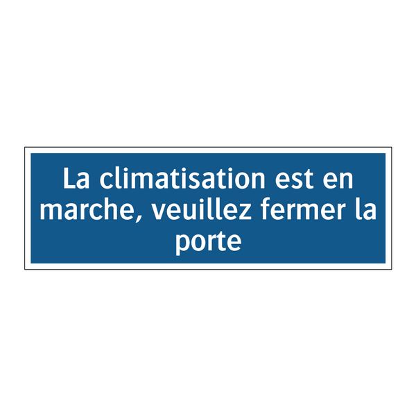 La climatisation est en marche, veuillez fermer la porte