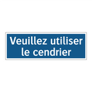 Veuillez utiliser le cendrier