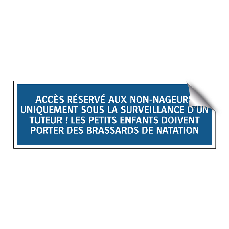 ACCÈS RÉSERVÉ AUX NON-NAGEURS UNIQUEMENT SOUS LA SURVEILLANCE D'UN TUTEUR ! LES PETITS ENFANTS DOIVENT PORTER DES BRASSARDS DE NATATION.