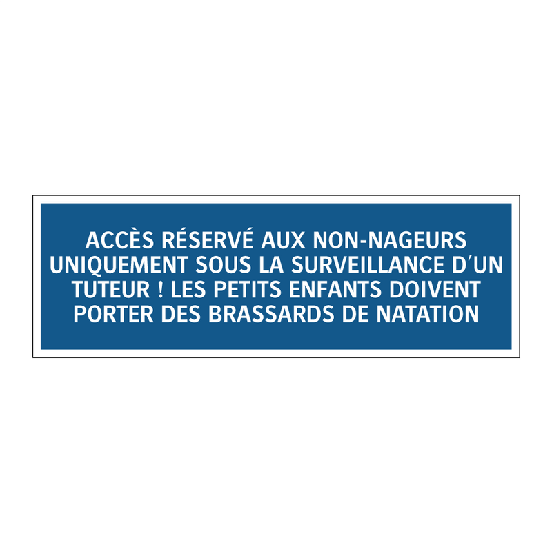 ACCÈS RÉSERVÉ AUX NON-NAGEURS UNIQUEMENT SOUS LA SURVEILLANCE D'UN TUTEUR ! LES PETITS ENFANTS DOIVENT PORTER DES BRASSARDS DE NATATION.