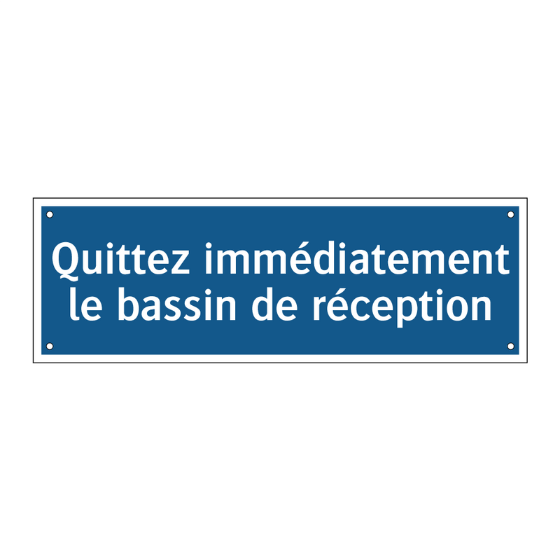 Quittez immédiatement le bassin de réception