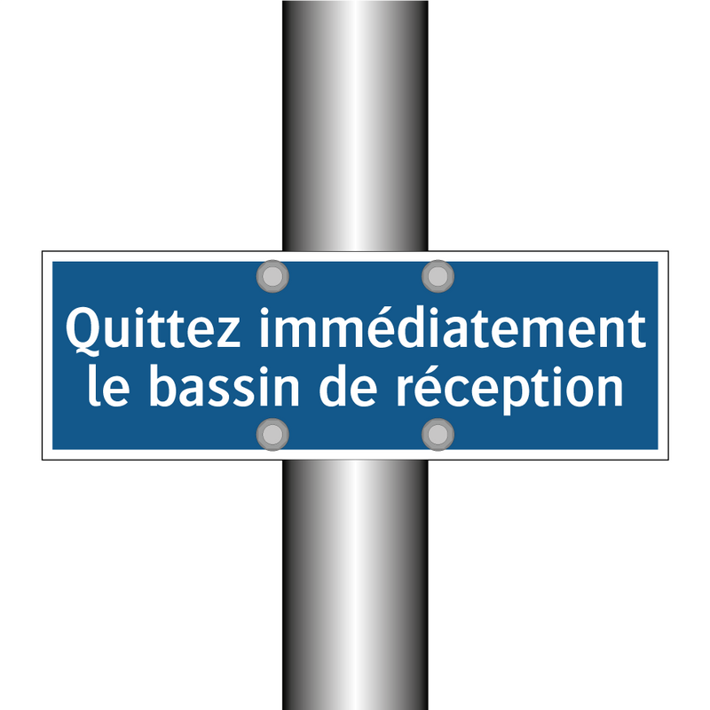 Quittez immédiatement le bassin de réception