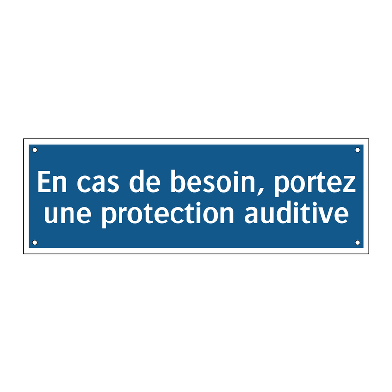 En cas de besoin, portez une protection auditive