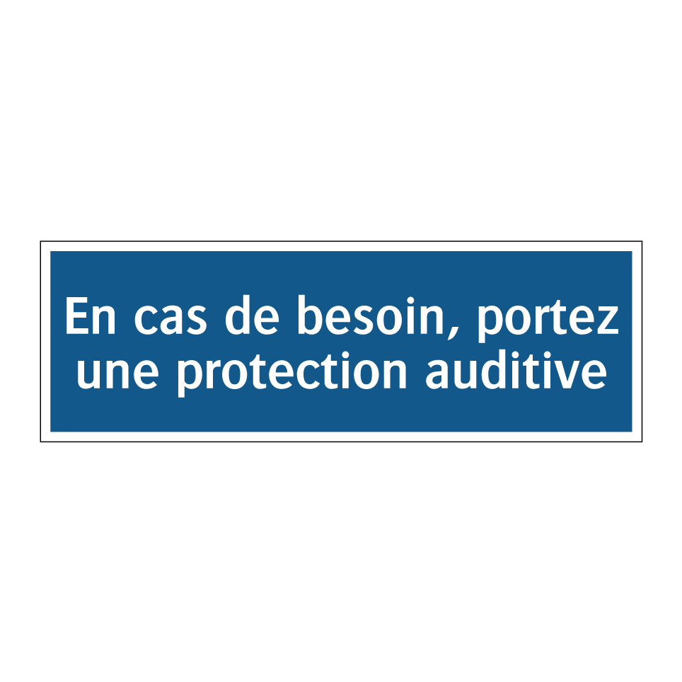 En cas de besoin, portez une protection auditive
