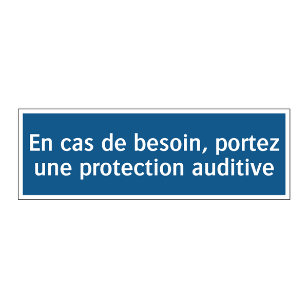 En cas de besoin, portez une protection auditive