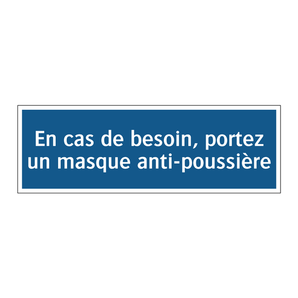 En cas de besoin, portez un masque anti-poussière