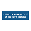 Utilisez un masque facial et des gants jetables