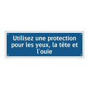 Utilisez une protection pour les yeux, la tête et l'ouïe