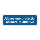 Utilisez une protection oculaire et auditive