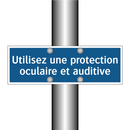 Utilisez une protection oculaire et auditive