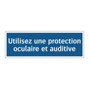 Utilisez une protection oculaire et auditive