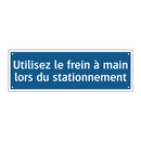 Utilisez le frein à main lors du stationnement