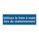 Utilisez le frein à main lors du stationnement