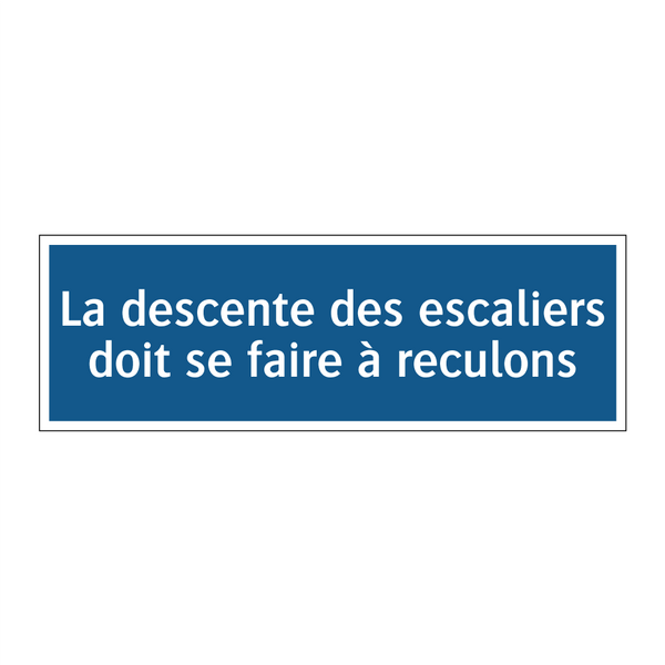 La descente des escaliers doit se faire à reculons