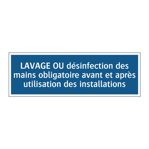 LAVAGE OU désinfection des mains obligatoire avant et après utilisation des installations