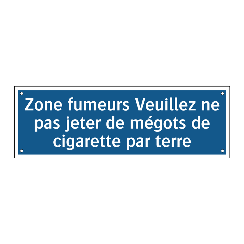 Zone fumeurs Veuillez ne pas jeter de mégots de cigarette par terre