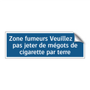 Zone fumeurs Veuillez ne pas jeter de mégots de cigarette par terre