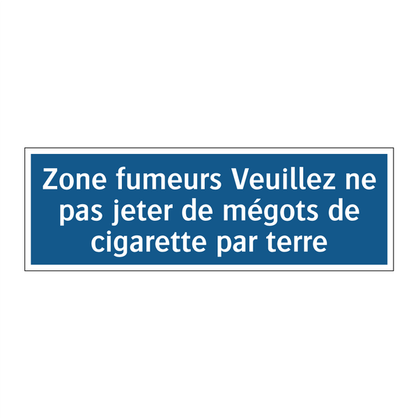 Zone fumeurs Veuillez ne pas jeter de mégots de cigarette par terre