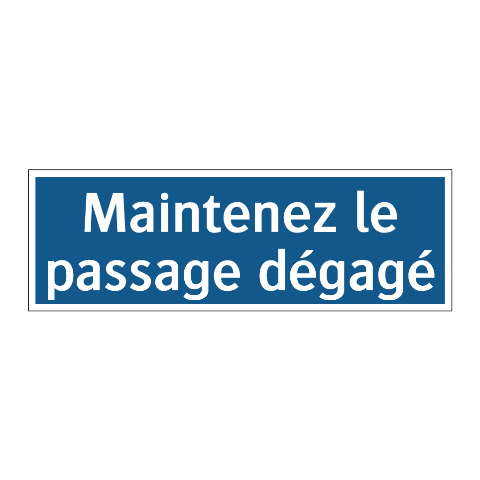 Maintenez le passage dégagé