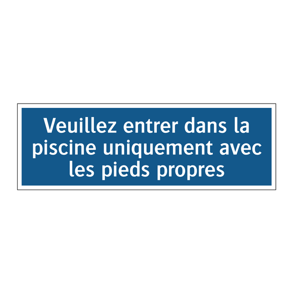 Veuillez entrer dans la piscine uniquement avec les pieds propres.