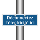 Déconnectez l'électricité ici
