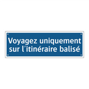 Voyagez uniquement sur l'itinéraire balisé