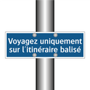 Voyagez uniquement sur l'itinéraire balisé