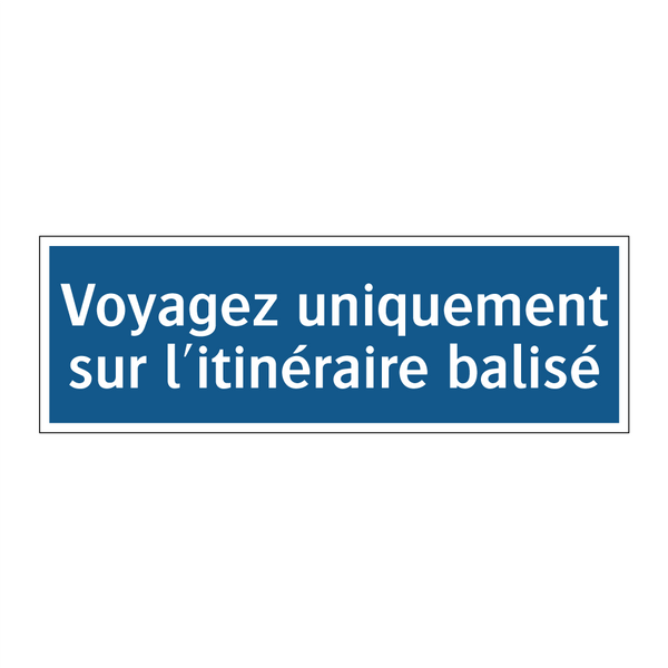 Voyagez uniquement sur l'itinéraire balisé