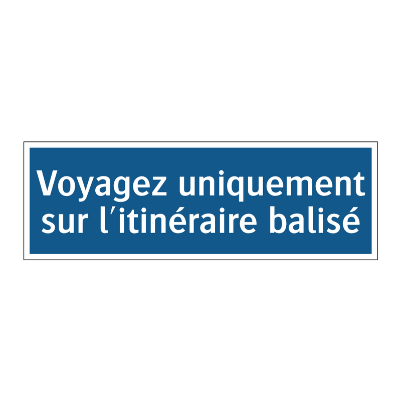 Voyagez uniquement sur l'itinéraire balisé