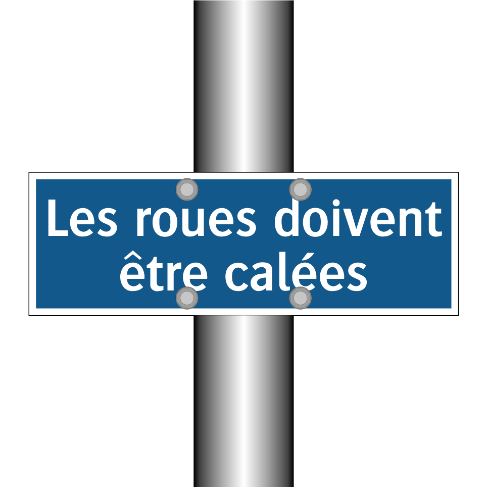 Les roues doivent être calées