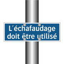 L'échafaudage doit être utilisé