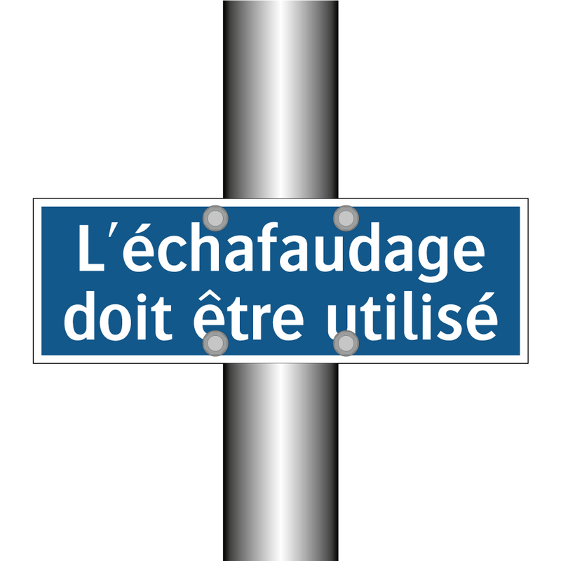 L'échafaudage doit être utilisé