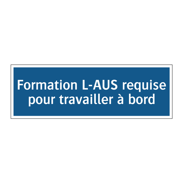 Formation L-AUS requise pour travailler à bord