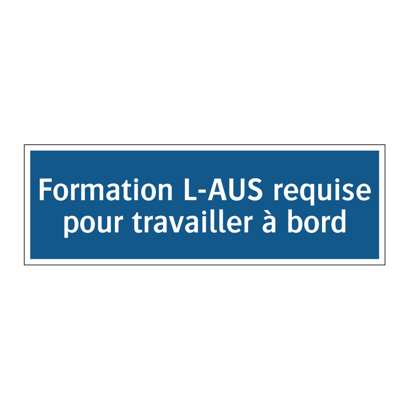 Formation L-AUS requise pour travailler à bord