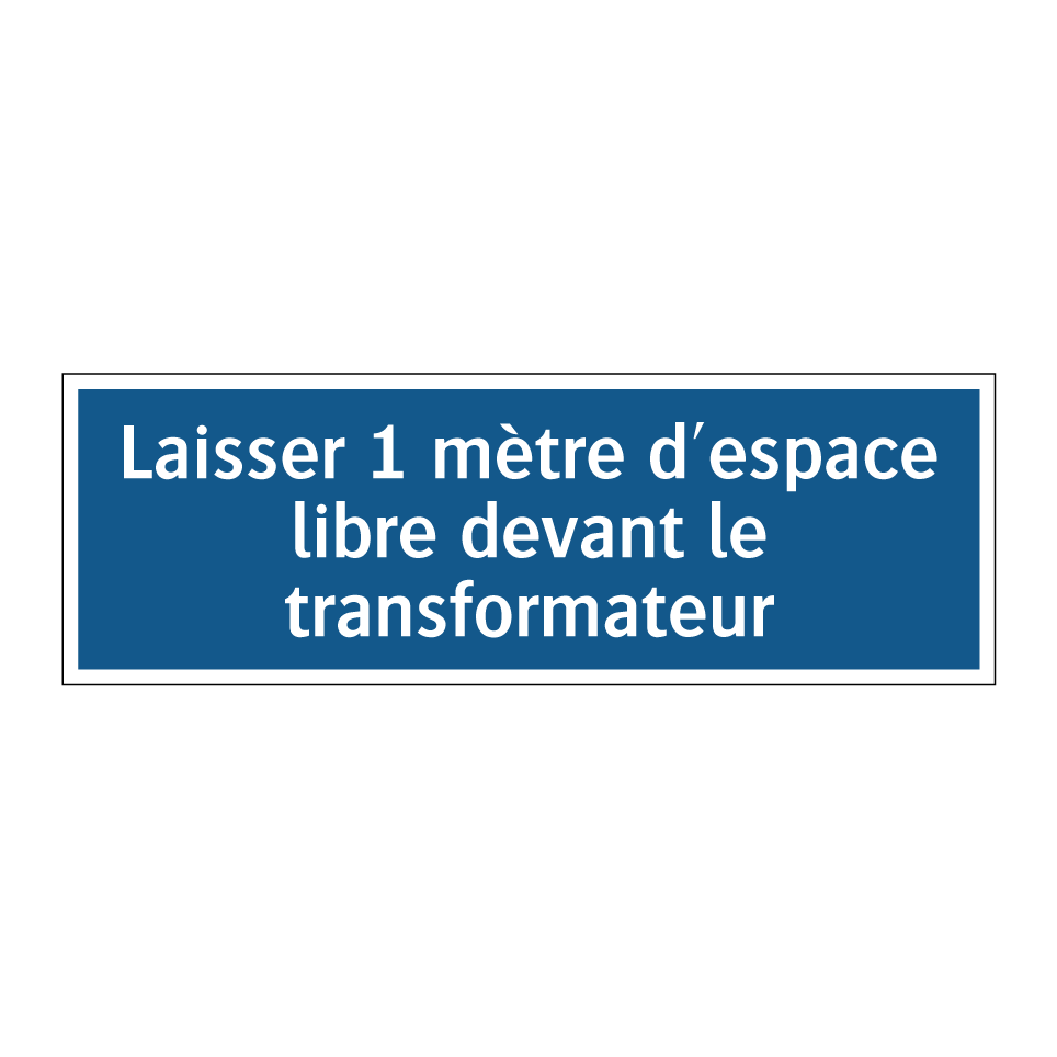 Laisser 1 mètre d'espace libre devant le transformateur