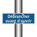 Débrancher avant d'ouvrir