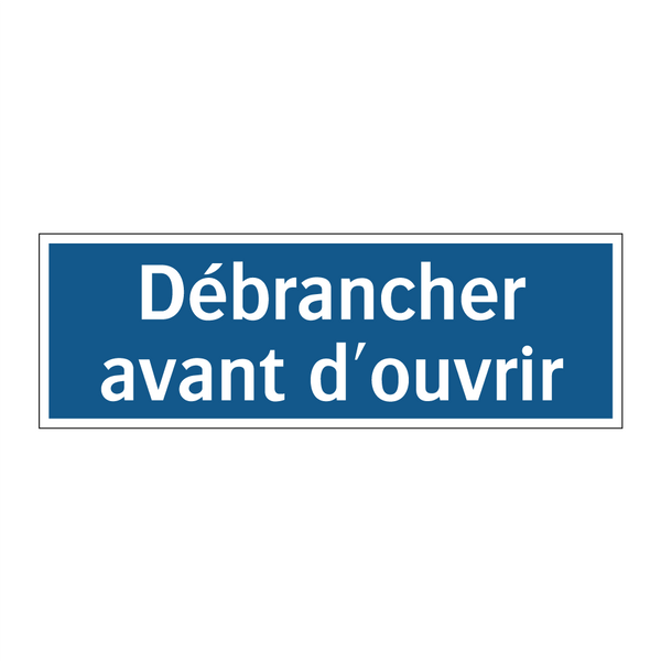 Débrancher avant d'ouvrir
