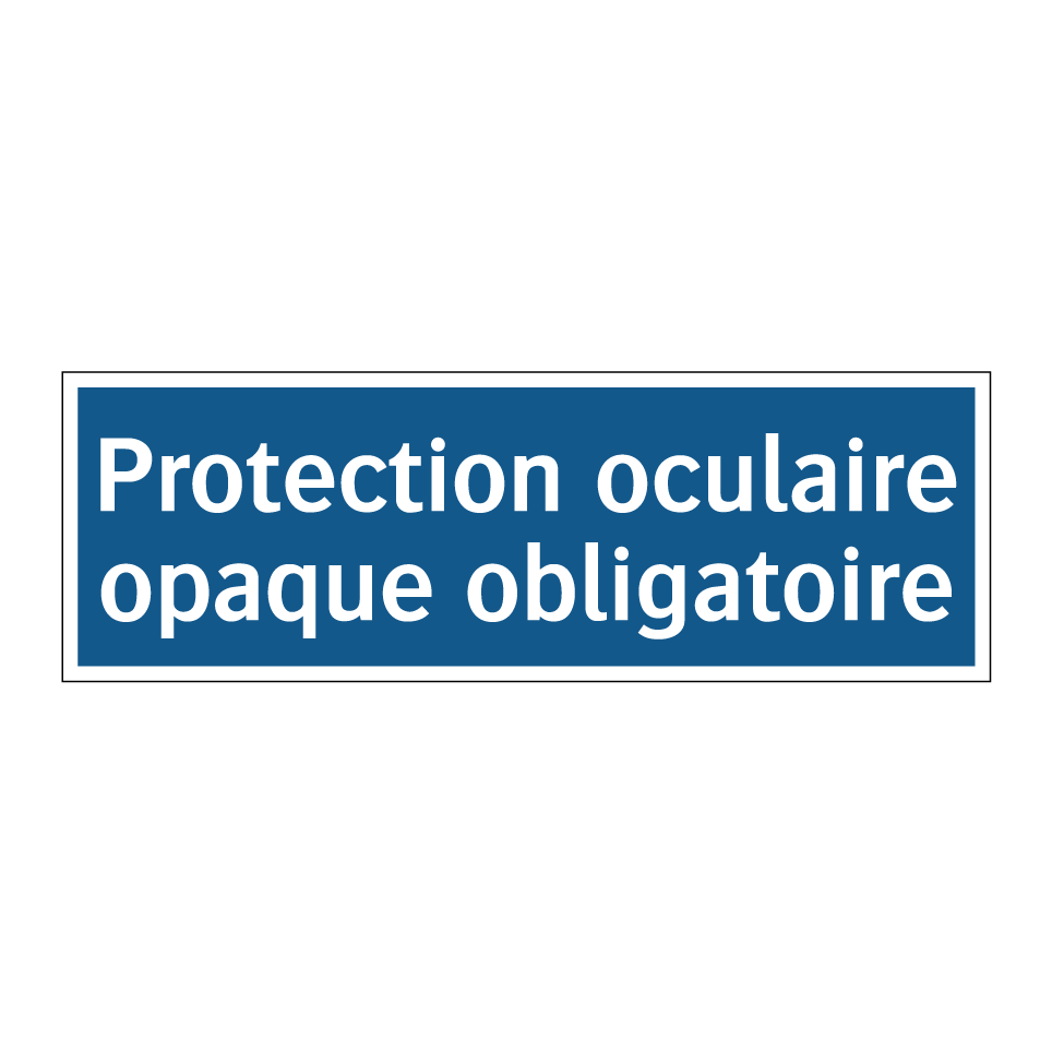 Protection oculaire opaque obligatoire